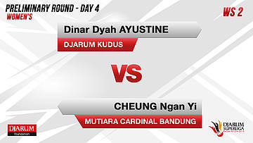 WS2 | DINAR DYAH AYUSTINE (DJARUM KUDUS) VS CHEUNG NGAN YI (MUTIARA CARDINAL BANDUNG)