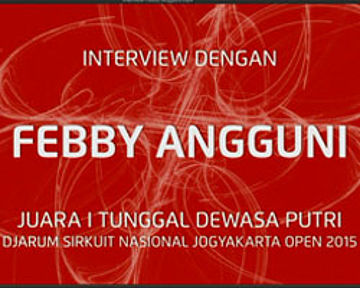 Interview Febby Angguni (Juara I Tunggal Dewasa Putri)