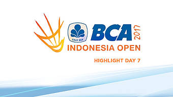 Highlight Day 7 BCA Indonesia Open 2017